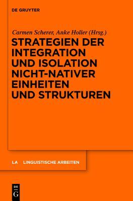Strategien Der Integration Und Isolation Nicht-Nativer Einheiten Und Strukturen (Linguistische Arbeiten) (German Edition)