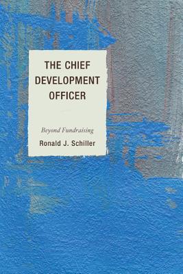 The Chief Development Officer: Beyond Fundraising (Hardcover)