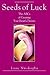 Seeds of Luck: The ABCs of Creating Your Heart's Desires