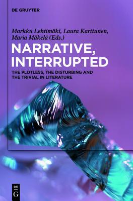 Narrative, Interrupted: The Plotless, the Disturbing and the Trivial in Literature (Hardcover)