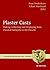 Plaster Casts: Making, Collecting and Displaying from Classical Antiquity to the Present (Transformationen Der Antike)