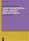 Lux Divinitatis Das Liecht Der Gotheit: Synoptische Ausgabe Der Lateinischen Ubersetzung Des Fliessenden Lichts Der Gottheit Und Ihrer Ruckubersetzung Ins Alemannische (German and German Edition) Lux Divinitatis Das Liecht Der Gotheit: Synoptische Ausgabe Der Lateinischen Ubersetzung Des Fliessenden Lichts Der Gottheit Und Ihrer Ruckubersetzung Ins Alemannische (German and German Edition)