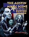 Austin Music Scene: Through the Lens of Burton Wilson Austin Music Scene: Through the Lens of Burton Wilson