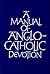 A Manual of Anglo-Catholic Devotion