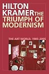 The Triumph of Modernism: The Art World, 1987–2005