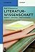 Literaturwissenschaft: Begriffe - Verfahren - Arbeitstechniken (de Gruyter Studium) (German Edition)