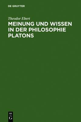 Meinung und Wissen in der Philosophie Platons: Untersuchungen zum "Charmides", "Menon" und "Staat" (German Edition)
