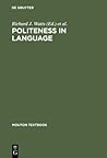 Politeness in Language: Studies in its History, Theory and Practice (Mouton Textbook)