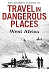 The Mammoth Book of Travel in Dangerous Places: West Africa