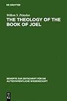 The Theology of the Book of Joel (Beihefte zur Zeitschrift für die alttestamentliche Wissenschaft, 163)
