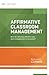 Affirmative Classroom Management: How do I develop effective rules and consequences in my school? (ASCD Arias)