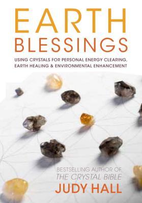 Earth Blessings: Using Crystals For Personal Energy Clearing, Earth Healing & Environmental Enhancement (Paperback)