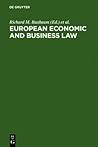 European Economic and Business Law: Legal and Economic Analyses on Integration and Harmonization European Economic and Business Law: Legal and Economic Analyses on Integration and Harmonization