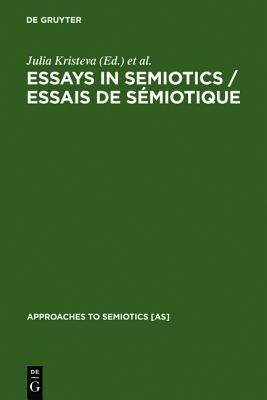 Essays in Semiotics /Essais de S Miotique (Approaches to Semiotics [As])