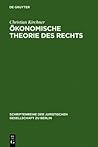 �konomische Theorie Des Rechts: Vortrag Gehalten VOR Der Juristischen Gesellschaft Zu Berlin Am 16. Oktober 1996