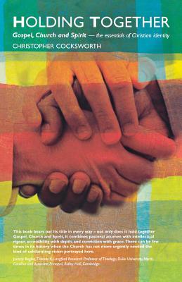 Holding Together: Gospel, Church and Spirit - The Essentials of Christian Identity (Paperback)