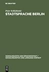 Stadtsprache Berlin: Eine soziolinguistische Untersuchung (Soziolinguistik und Sprachkontakt / Sociolinguistics and Language Contact, 3) (German Edition)