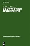 Die Zukunft der Textlinguistik: Traditionen, Transformationen, Trends (Reihe Germanistische Linguistik, 188) (German Edition)