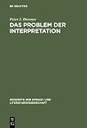 Das Problem der Interpretation: Eine Einführung in die Grundlagen der Literaturwissenschaft Das Problem der Interpretation: Eine Einführung in die Grundlagen der Literaturwissenschaft