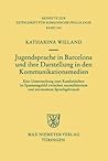 Jugendsprache in Barcelona und ihre Darstellung in den Kommunikationsmedien: Eine Untersuchung zum Katalanischen im Spannungsfeld zwischen ... romanische Philologie, 345) (German Edition)