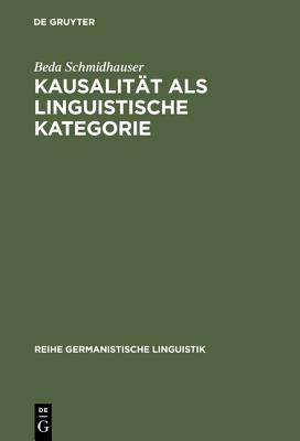 Kausalität als linguistische Kategorie: Mittel und Möglichkeiten für Begründungen (Reihe Germanistische Linguistik, 152) (German Edition)