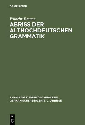 Abriß der althochdeutschen Grammatik (Hardcover)