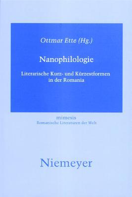 Nanophilologie: Literarische Kurz- Und K�rzestformen in Der Romania