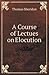 A Course of Lectues on Elocution