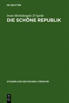 Die schöne Republik: Ästhetische Moderne in Berlin im ausgehenden 18. Jahrhundert