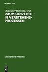 Raumkonzepte in Verstehensprozessen: Interdisziplinäre Beiträge zu Sprache und Raum (Linguistische Arbeiten, 233) (German Edition)