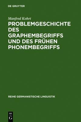 Problemgeschichte des Graphembegriffs und des frühen Phonembegriffs (Reihe Germanistische Linguistik, 61) (German Edition)