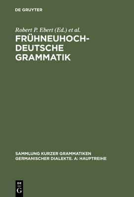 Frühneuhochdeutsche Grammatik (Sammlung kurzer Grammatiken germanischer Dialekte. A: Hauptreihe, 12) (German Edition)
