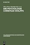 Die Psychologie Christian Wolffs: Systematische und historische Untersuchungen (Hallesche Beiträge zur Europäischen Aufklärung, 22) (German Edition)