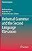 Universal Grammar and the Second Language Classroom (Educational Linguistics, 16)