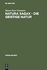 Natura sagax - Die geistige Natur: Zum Zusammenhang von Naturphilosophie und Mystik in der frühen Neuzeit am Beispiel Johann Arndts (German Edition) Natura sagax - Die geistige Natur: Zum Zusammenhang von Naturphilosophie und Mystik in der frühen Neuzeit am Beispiel Johann Arndts (German Edition)