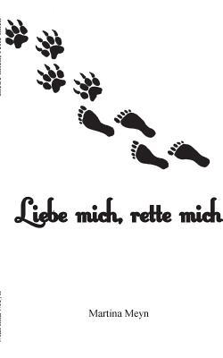 Liebe mich, rette mich (German Edition)