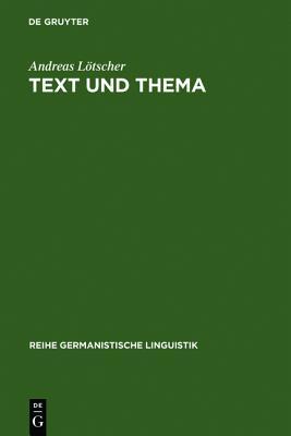 Text und Thema: Studien zur thematischen Konstituenz von Texten (Reihe Germanistische Linguistik, 81) (German Edition)