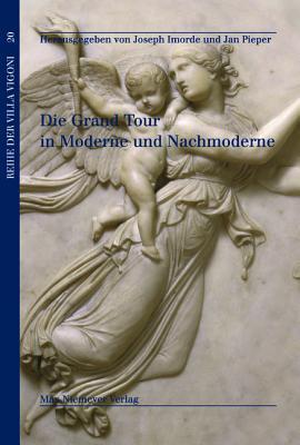 Die Grand Tour in Moderne und Nachmoderne (Reihe der Villa Vigoni, 20) (German Edition)