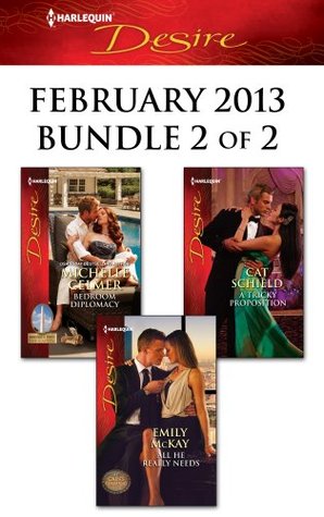 Harlequin Desire February 2013 - Bundle 2 of 2: Bedroom Diplomacy / All He Really Needs / A Tricky Proposition