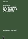 The Language of Thieves and Vagabonds: 17th and 18th Century Canting Lexicography in England (Lexicographica. Series Maior, 94)