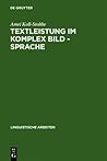 Textleistung im Komplex Bild - Sprache: Semantische Prozesse und linguistische Repräsentation am Beispiel der klinischen Empirie (Linguistische Arbeiten, 154) (German Edition)