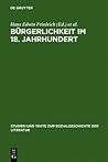 Bürgerlichkeit im 18. Jahrhundert (Studien und Texte zur Sozialgeschichte der Literatur, 105) (German Edition)