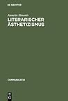 Literarischer Ästhetizismus: Theorie der arabesken und hermetischen Kommunikation der Moderne (Communicatio, 23) (German Edition)