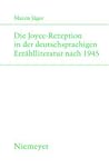 Die Joyce-Rezeption in der deutschsprachigen Erzählliteratur nach 1945 Die Joyce-Rezeption in der deutschsprachigen Erzählliteratur nach 1945