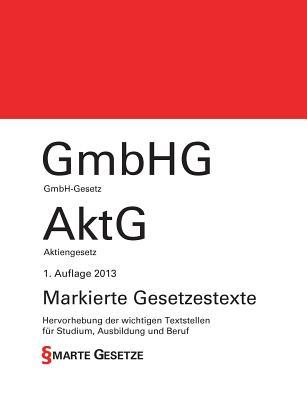 GmbH-Gesetz (GmbHG) und Aktiengesetz (AktG), 1. Auflage 2013, Smarte Gesetze, Markierte Gesetzestexte (German Edition)