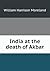 India at the death of Akbar