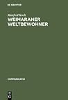 Weimaraner Weltbewohner: Zur Genese von Goethes Begriff "Weltliteratur"