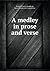 A medley in prose and verse