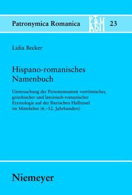 Hispano-romanisches Namenbuch: Untersuchung Der Personennamen Vorromischer, Griechischer Und Lateinisch-romanischer Etymologie Auf Der Iberischen ... Ja (Patronymica Romanica) (German Edition)