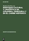 Identidad cultural y lingüística en Colombia, Venezuela y en el Caribe hispánico: Actas del Segundo Congreso Internacional del Centro de Estudios ... zur Iberoromania, 15) (Spanish Edition)